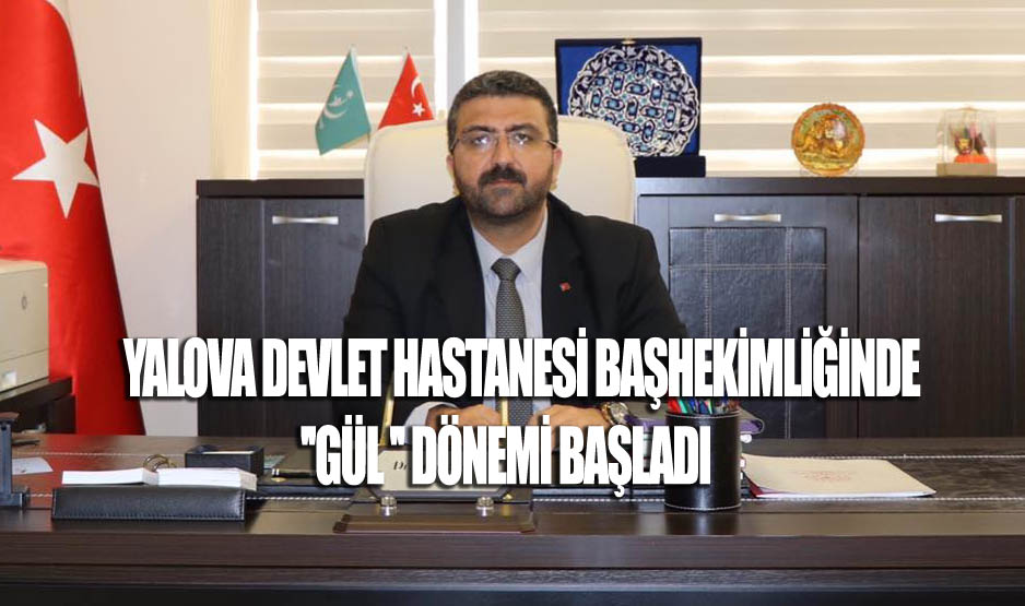 DR. BURAK GÜL, BAŞHEKİM OLDU