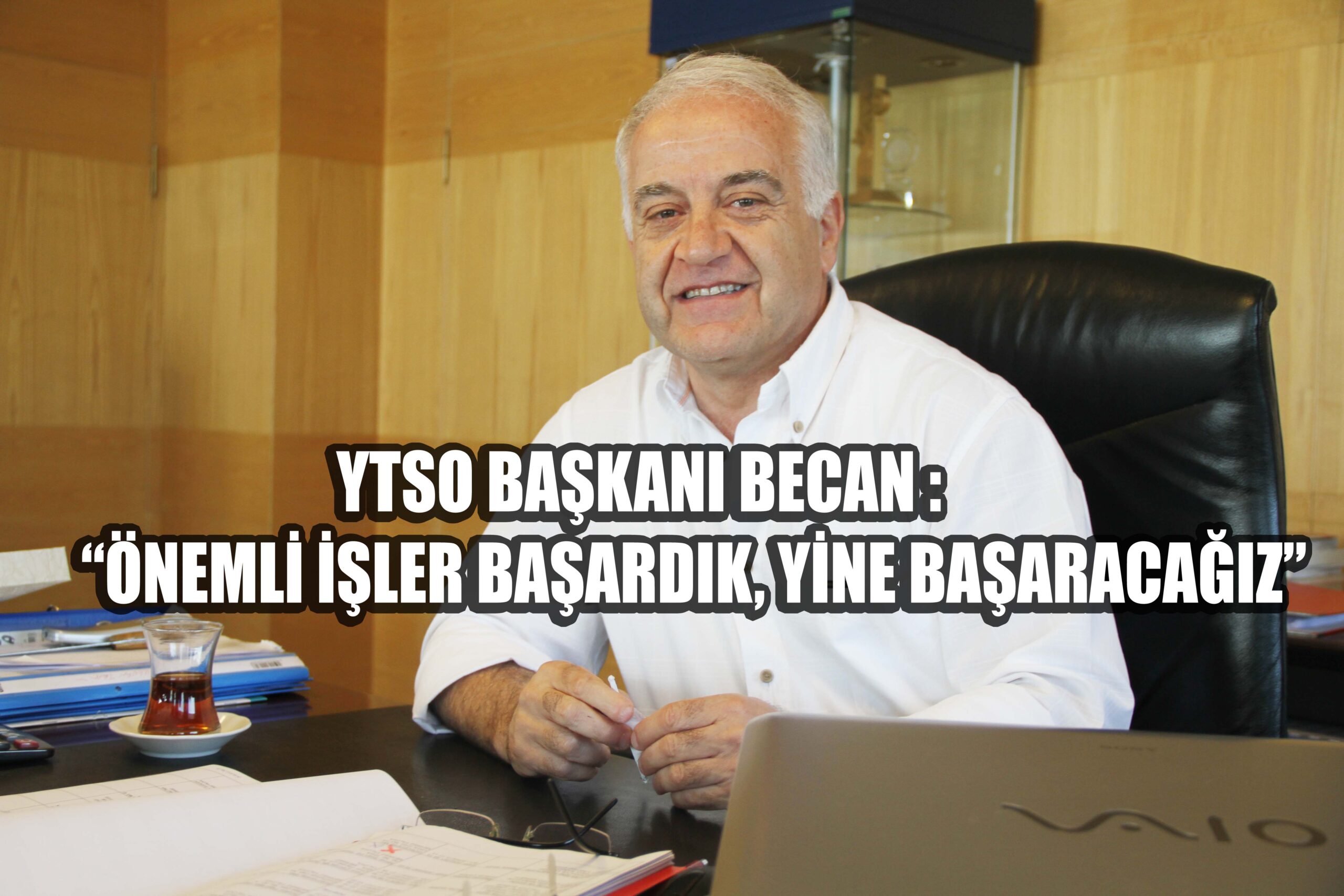 “HERKESİN YANINDA OLMAYA GAYRET GÖSTERDİK”