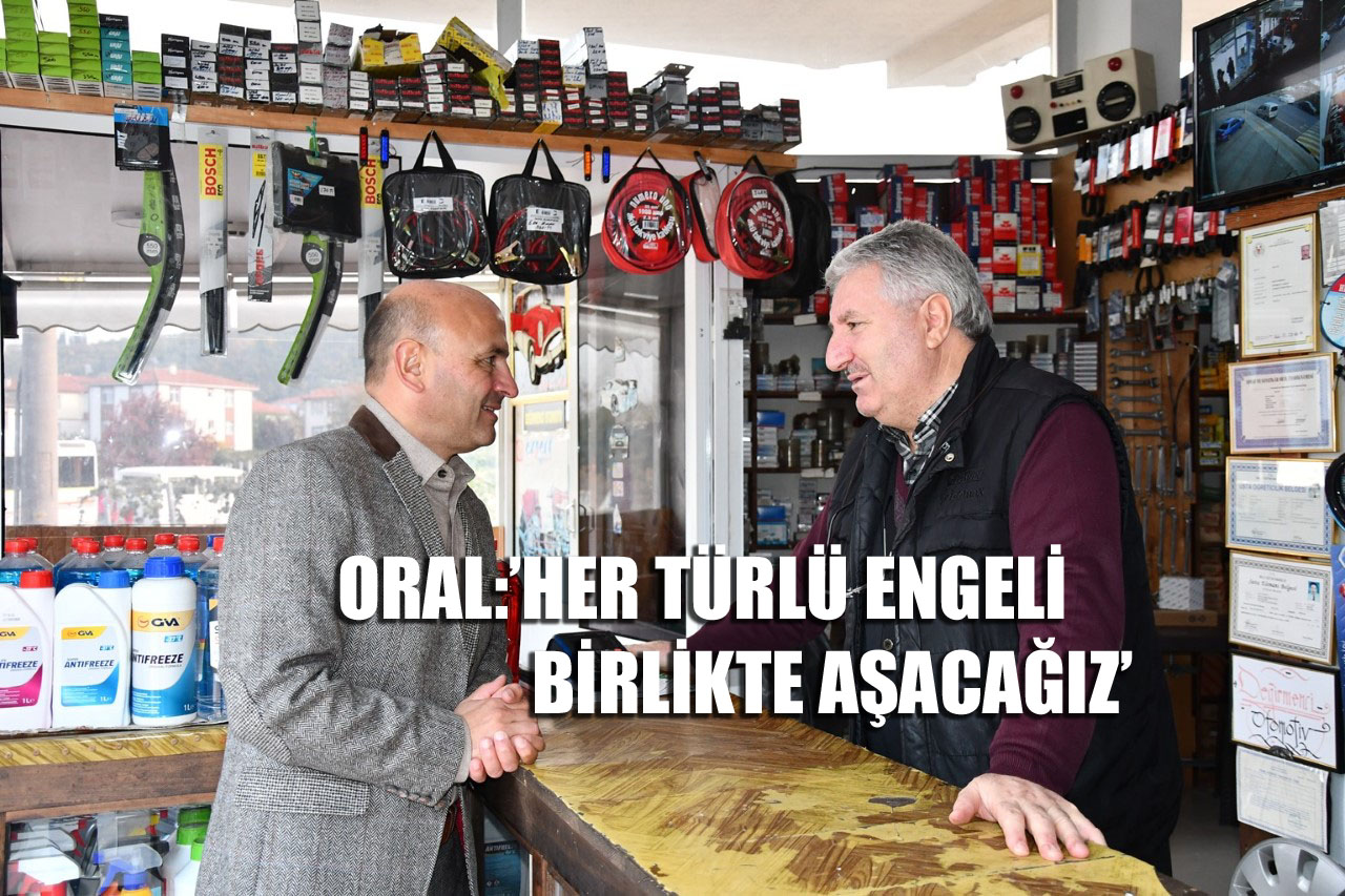 BAŞKAN ORAL’DAN ESNAF ZİYARETİ