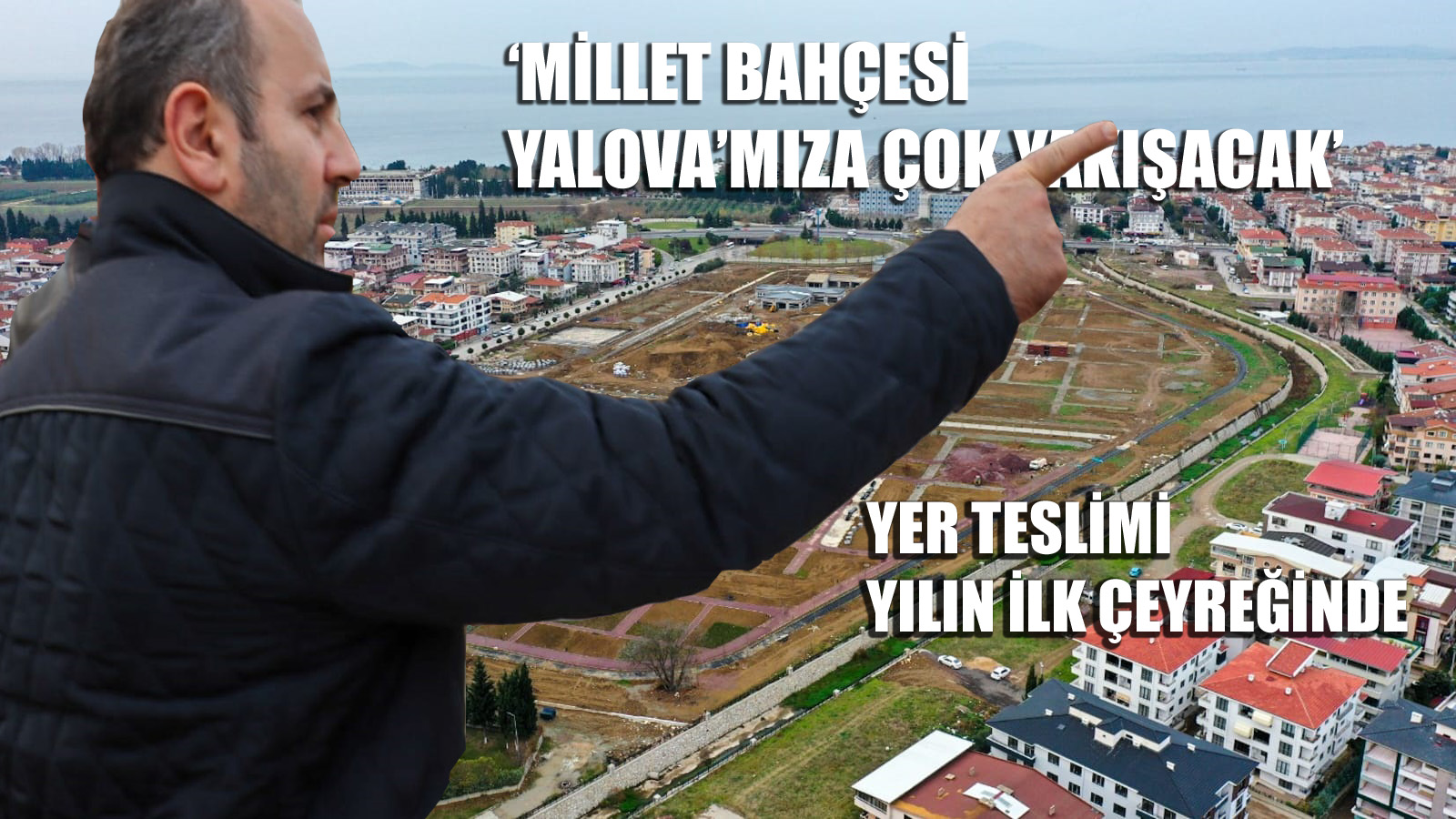YALOVA’NIN YENİ CAZİBE MERKEZİ OLACAK