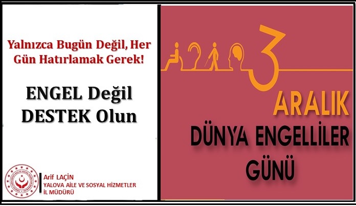 Yalova aile ve sosyal hizmetler il müdürü arif laçin’in 3 aralık engelliler günü mesajı