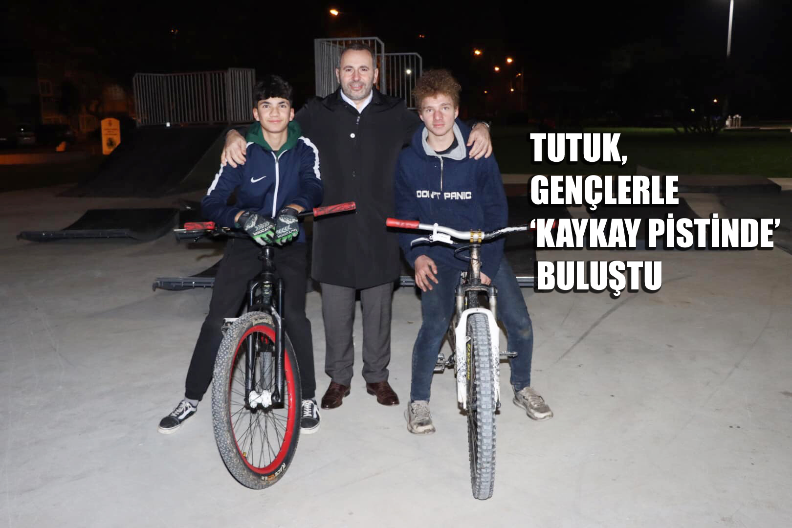 GENÇLER TALEP ETTİ, TUTUK YAPTI!