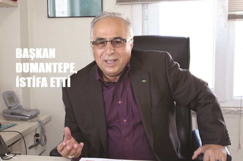 DUMANTEPE’DEN İSTİFA