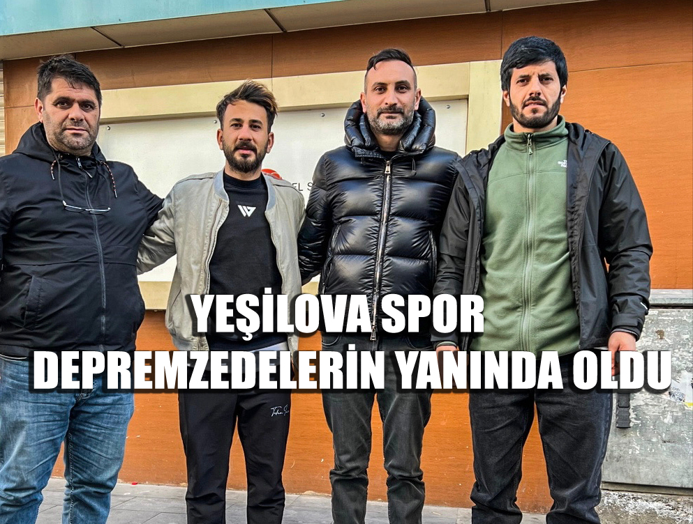 YEŞİLOVA SPOR, DEPREMZEDELERİ UNUTMADI