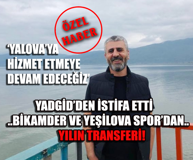 İŞ ADAMI ÇAVUŞ:’ YEŞİLOVA SPOR VE BİKAMDER İÇİN CANLA BAŞLA ÇALIŞACAĞIM’