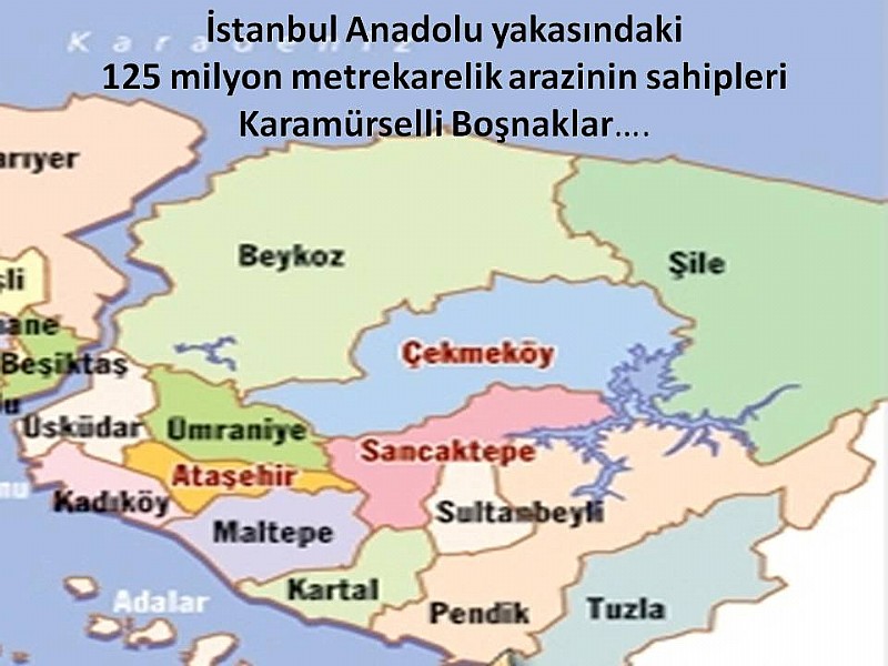 İSTANBUL ANADOLU YAKASININ 125 MİLYON M2, KARAMÜRSELLİ BOŞNAKLARIN!
