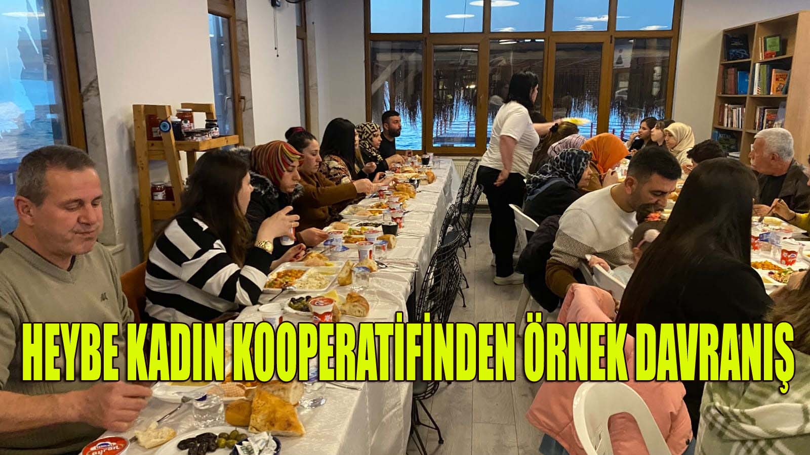 DEPREMZEDE AİLELERLE İFTARDA BULUŞTULAR