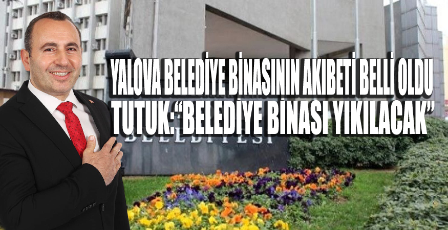 TUTUK:‘DEPREME DAYANIKLI BİNA YAPACAĞIZ’