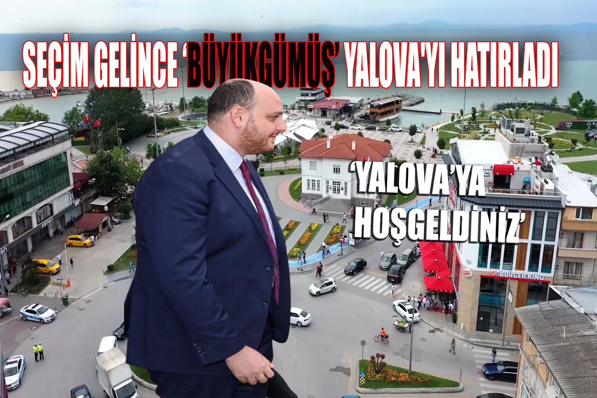 ‘YALOVA’YA HİZMET EDEN ADAY GÖRMEK İSTİYORUZ’