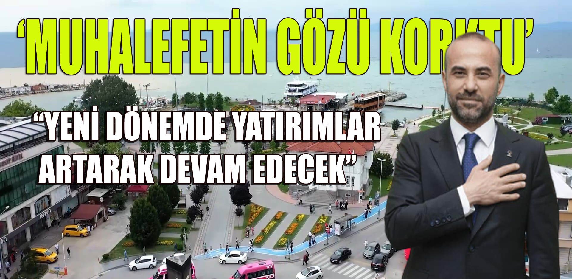 BAŞKAN GÜÇLÜ:’YALOVA’NIN HER ALANDA YATIRIMLARI DEVAM EDECEK’