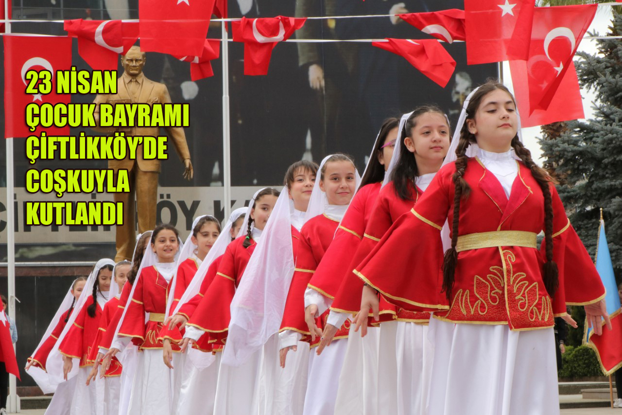 ÇİFTLİKKÖY’DE 23 NİSAN GÖSTERİSİ GÖZ KAMAŞTIRDI