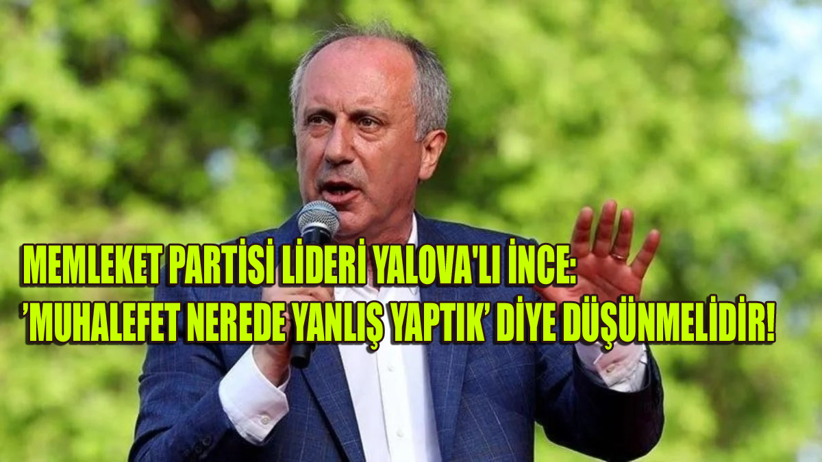 İNCE:’ERDOĞAN’I TEBRİK EDERİM’