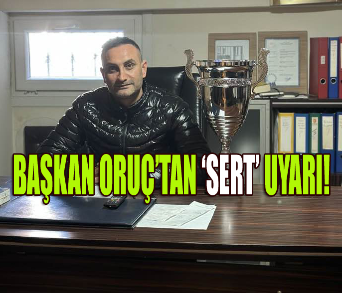 BAŞKAN ORUÇ:’KULÜBÜMÜZÜN ADINI KİRLİ ÇIKARLARINIZA ALET ETMEYECEĞİZ’