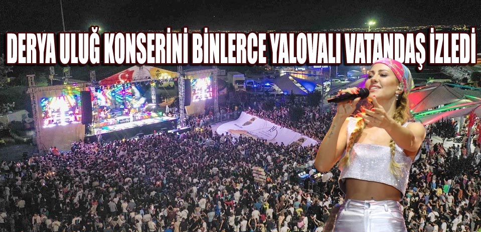 YALOVALI, ‘DERYA ULUĞ’ KONSERİNDE BULUŞTU