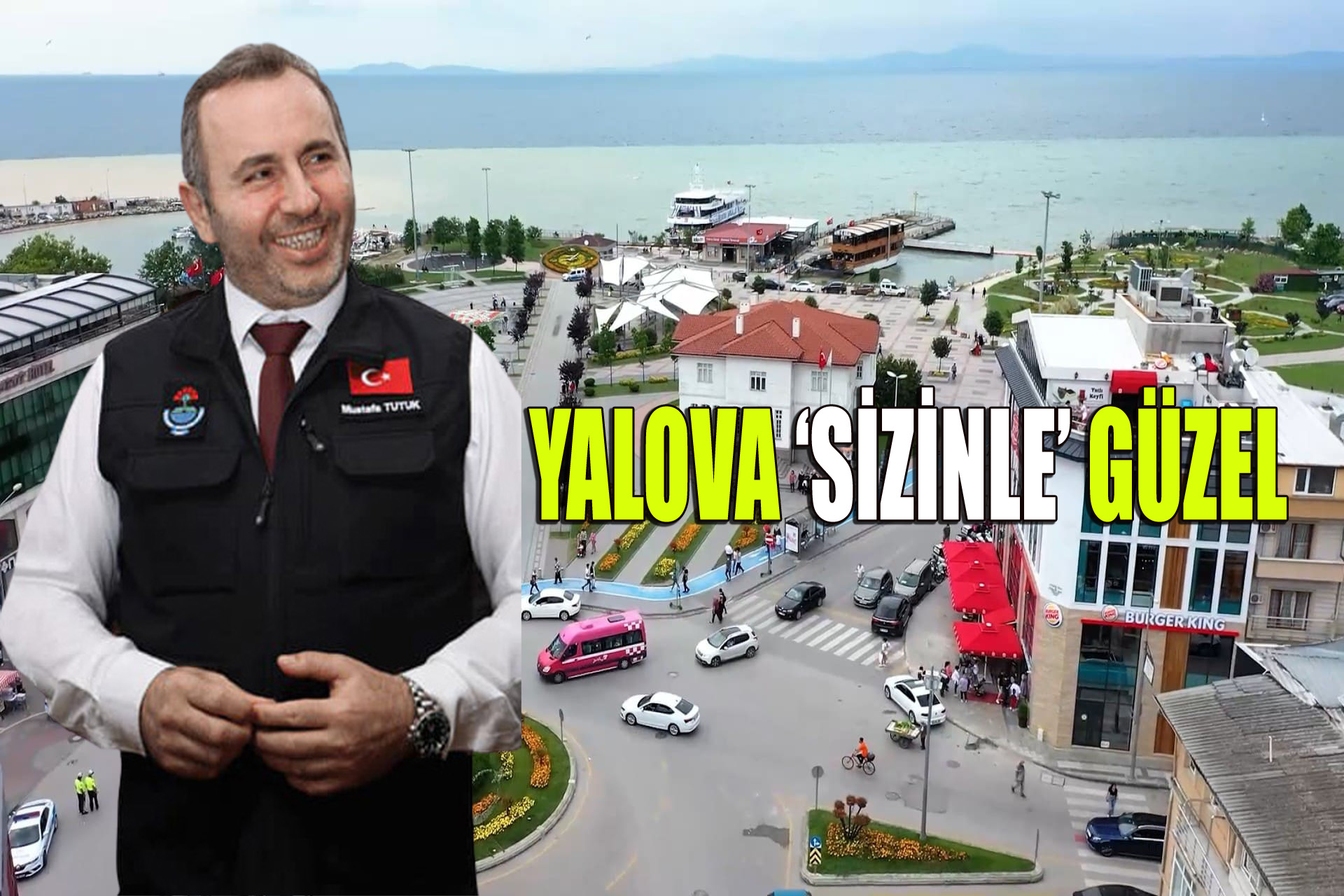 ‘DAHA YAŞANILABİLİR BİR YALOVA İÇİN ÇALIŞIYORUZ’