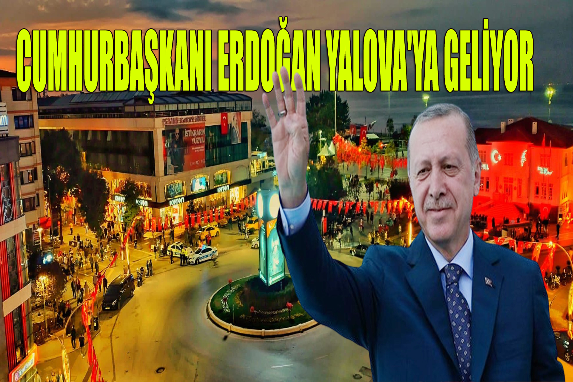 İL BAŞKANI GÜÇLÜ, TÜM YALOVA’LILARI DAVET ETTİ