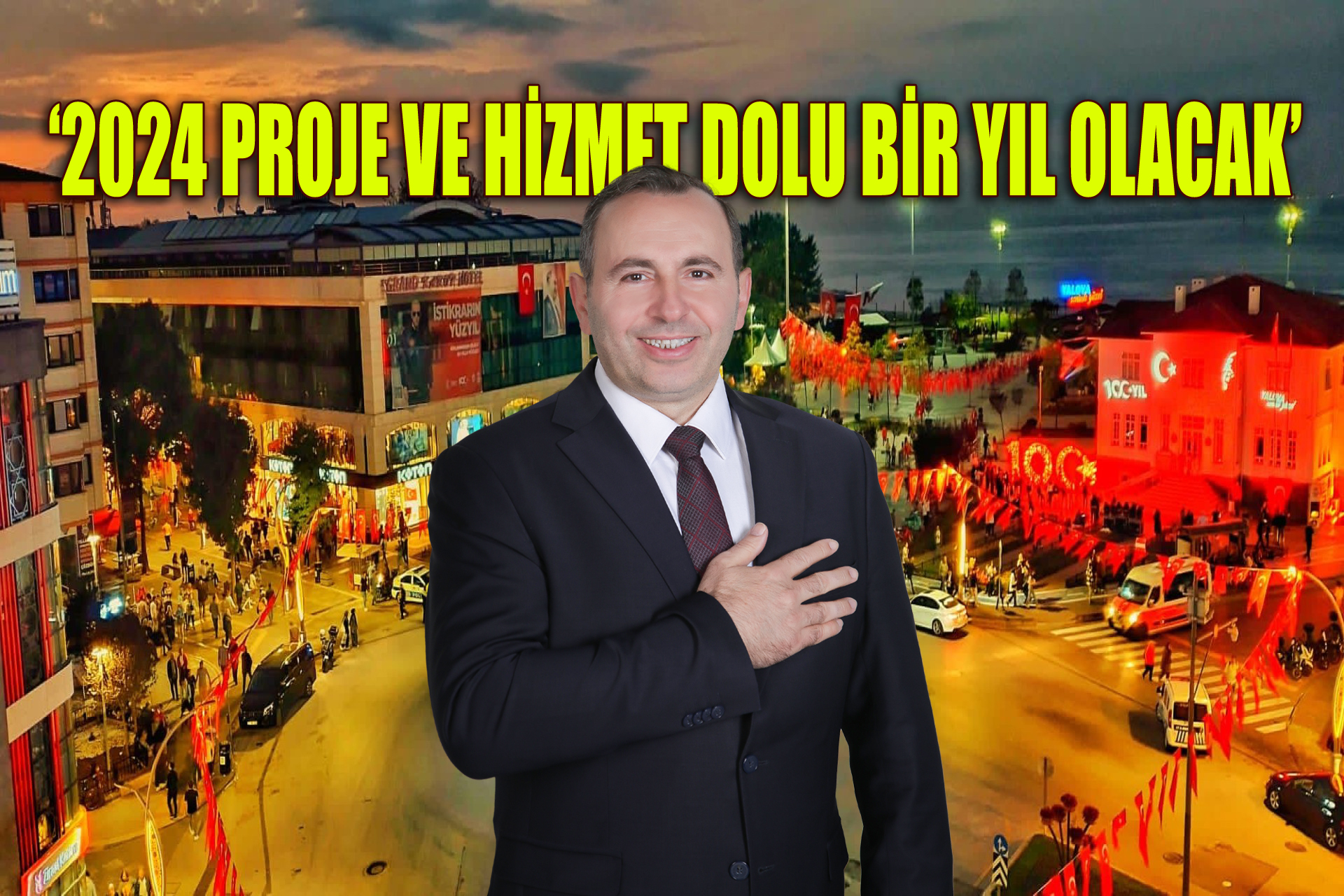 ‘YALOVA HALKINA HİZMET ETMEKTEN, İLİMİZE PROJE KAZANDIRMAKTAN GURUR DUYUYORUM’