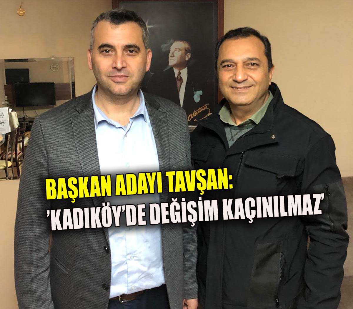BAŞKAN ADAYI TAVŞAN, KADIKÖY’DE ESNAFLARI ZİYARET ETTİ