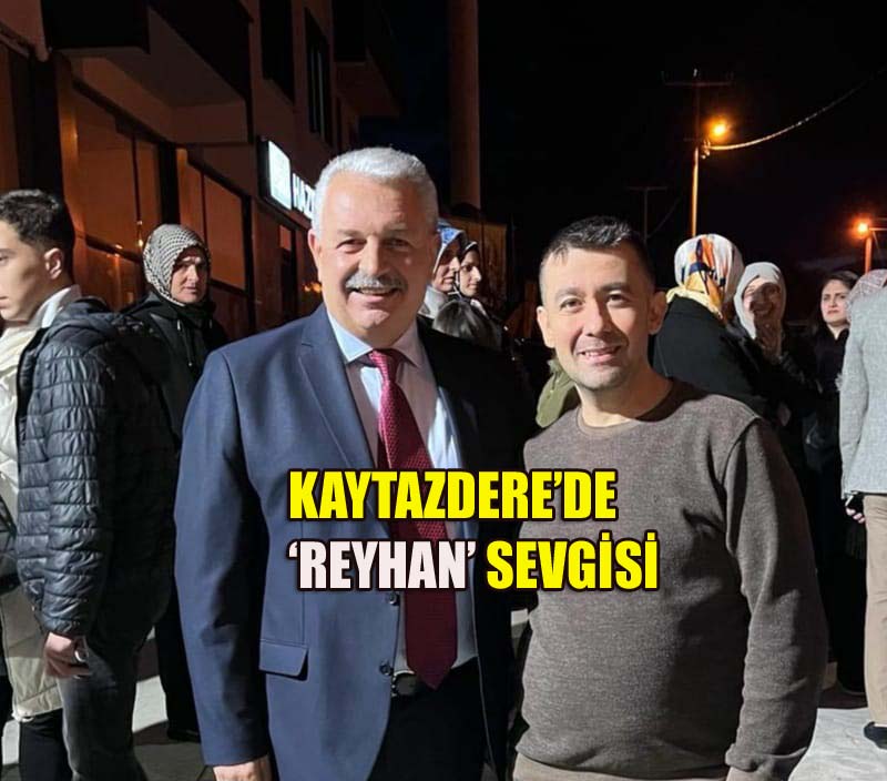 REYHAN:’KAYTAZDERE’NİN KAYBEDECEK BİR DAKİKASI YOK’