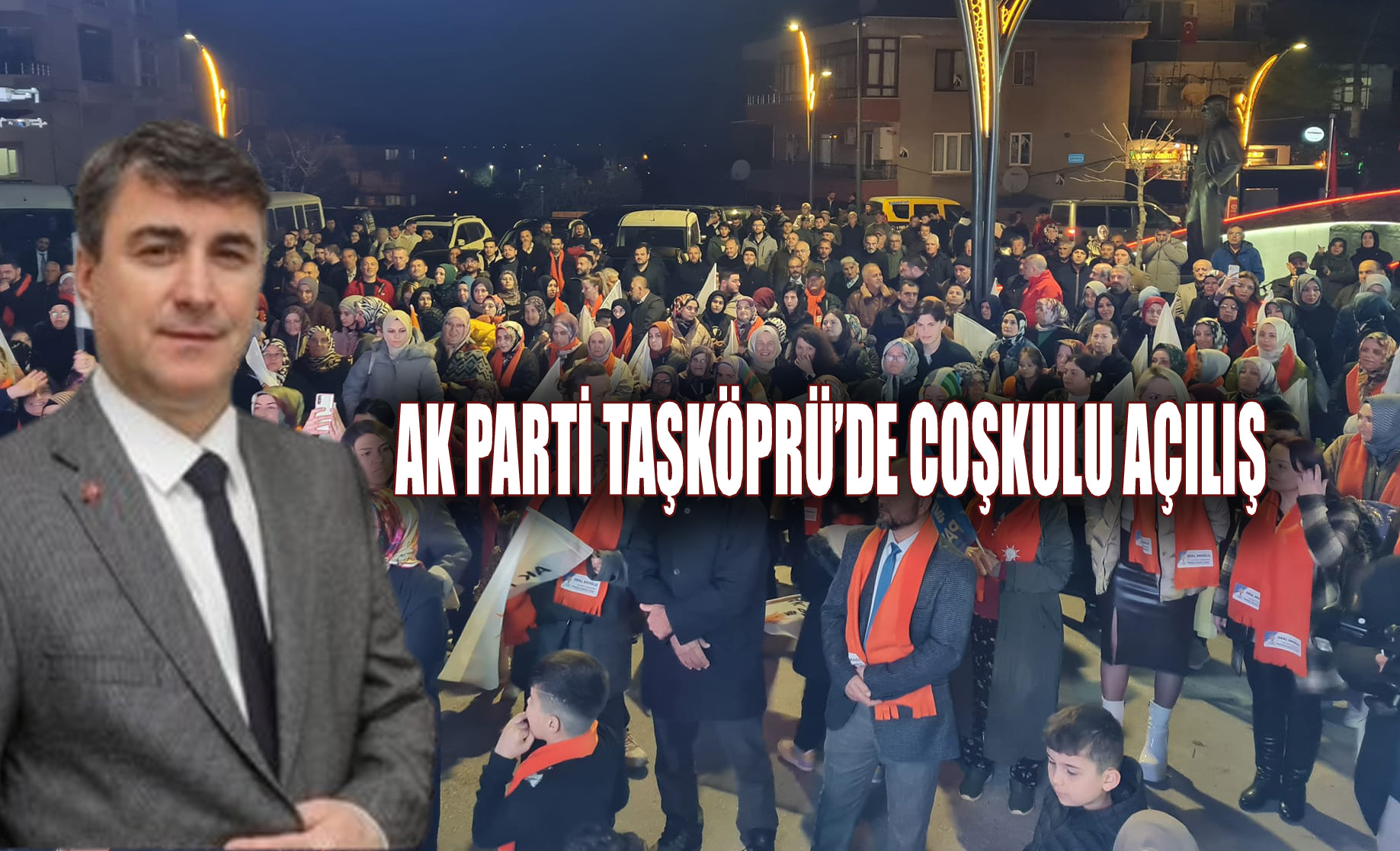 BAŞKAN ADAYI AKOĞLU:’TAŞKÖPRÜ’DE DEĞİŞİM KAÇINILMAZ’