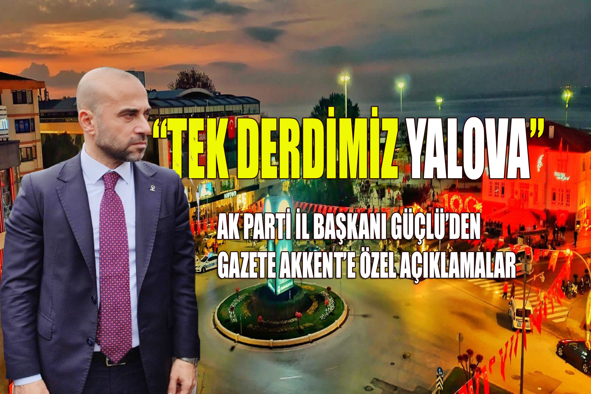 GÜÇLÜ:’AK PARTİ BELEDİYECİLİĞİNİN RÜZGARI DEVAM EDECEK’