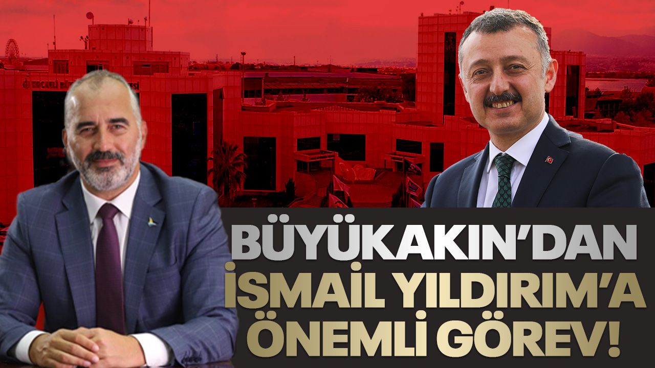 BÜYÜKAKIN’DAN YENİ DÖNEMDE İLK HAMLE.. “YILDIRIM, SİYASİ BAŞKAN DANIŞMANI OLDU”