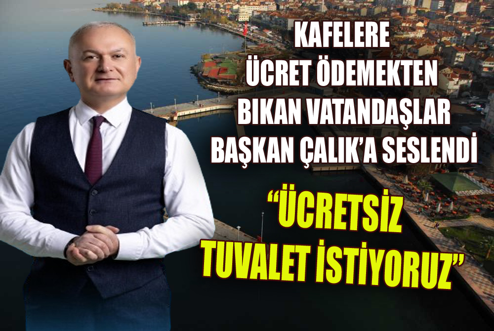 İLÇE HALKININ BAŞKAN ÇALIK’TAN İLK TALEBİ “TUVALET” OLDU