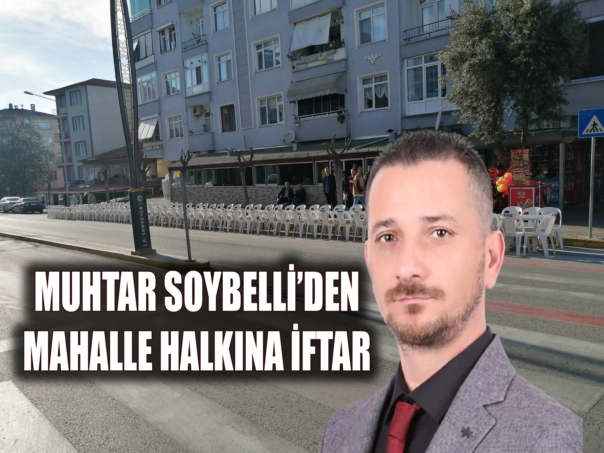 MUHTAR SOYBELLİ’DEN MAHALLE HALKINA İFTAR