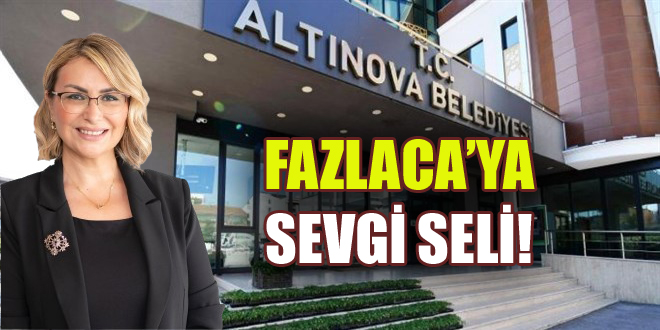 BAŞKAN FAZLACA:”DAHA YAŞANILABİLİR ALTINOVA’YI, HALKIMIZLA BİRLİKTE İNŞA EDECEĞİZ”