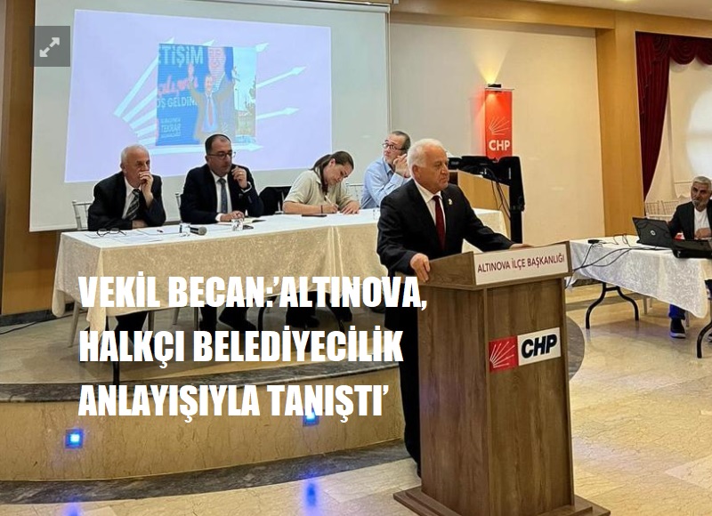 BECAN ALTINOVA DANIŞMA TOPLANTISINA KATILDI