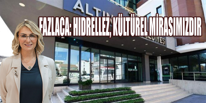 BAŞKAN FAZLACA, HIDRELLEZ KÜLTÜR VE BAHAR BAYRAMINI KUTLADI