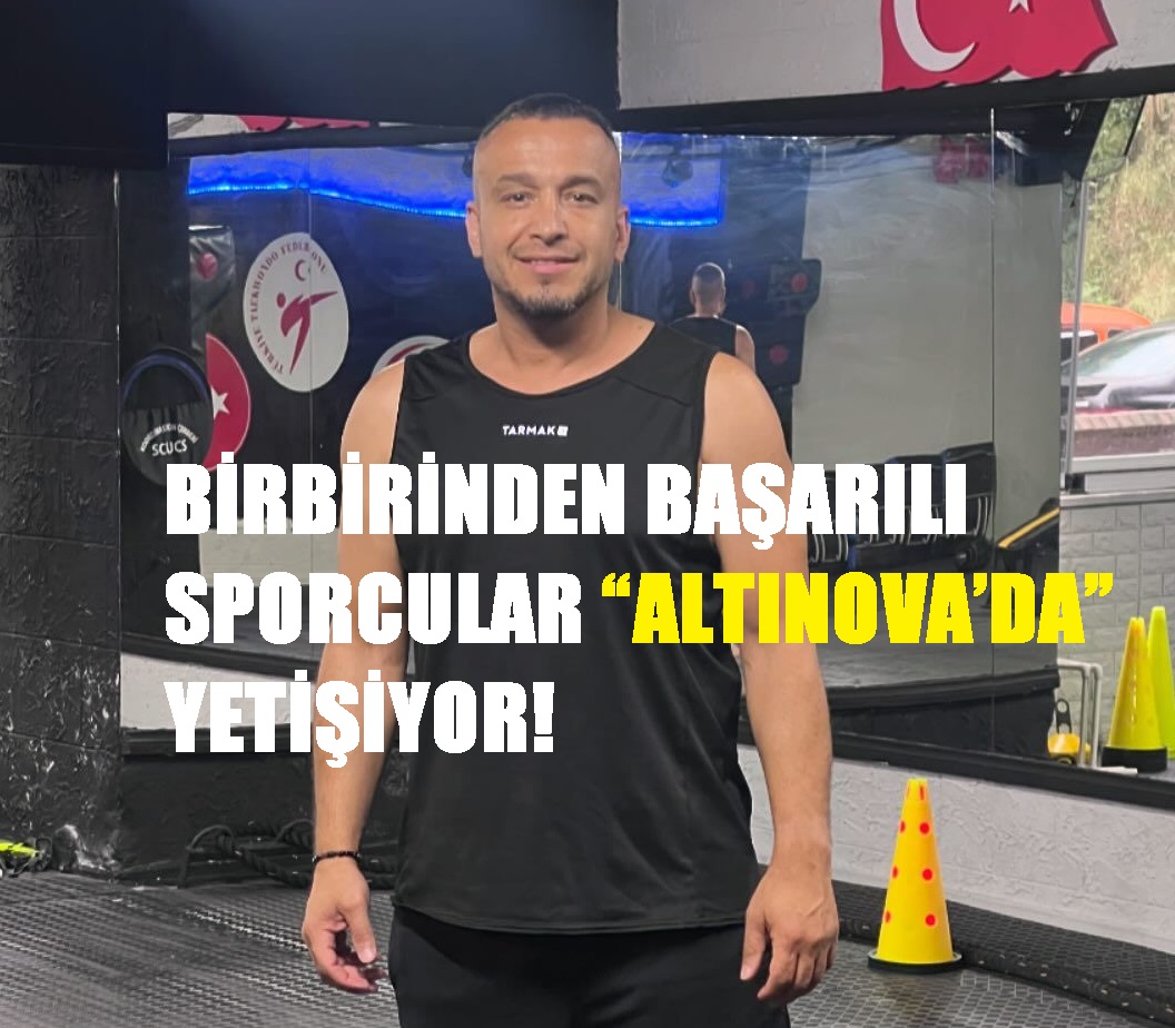 ALTINOVA, TEKVANDONUN MERKEZİ OLACAK