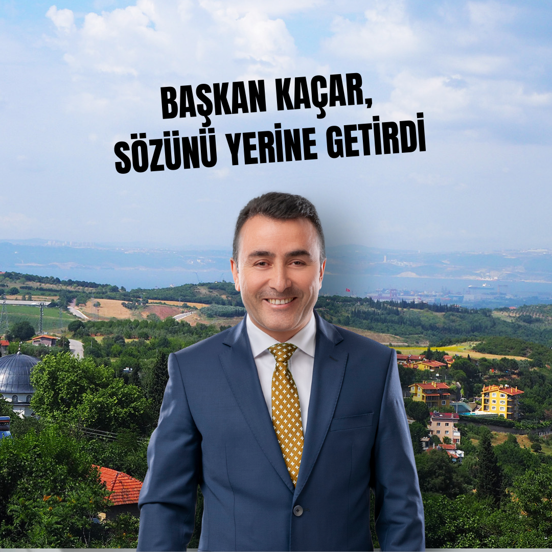 BAŞKAN KAÇAR SÖZÜNÜ YERİNE GETİRDİ