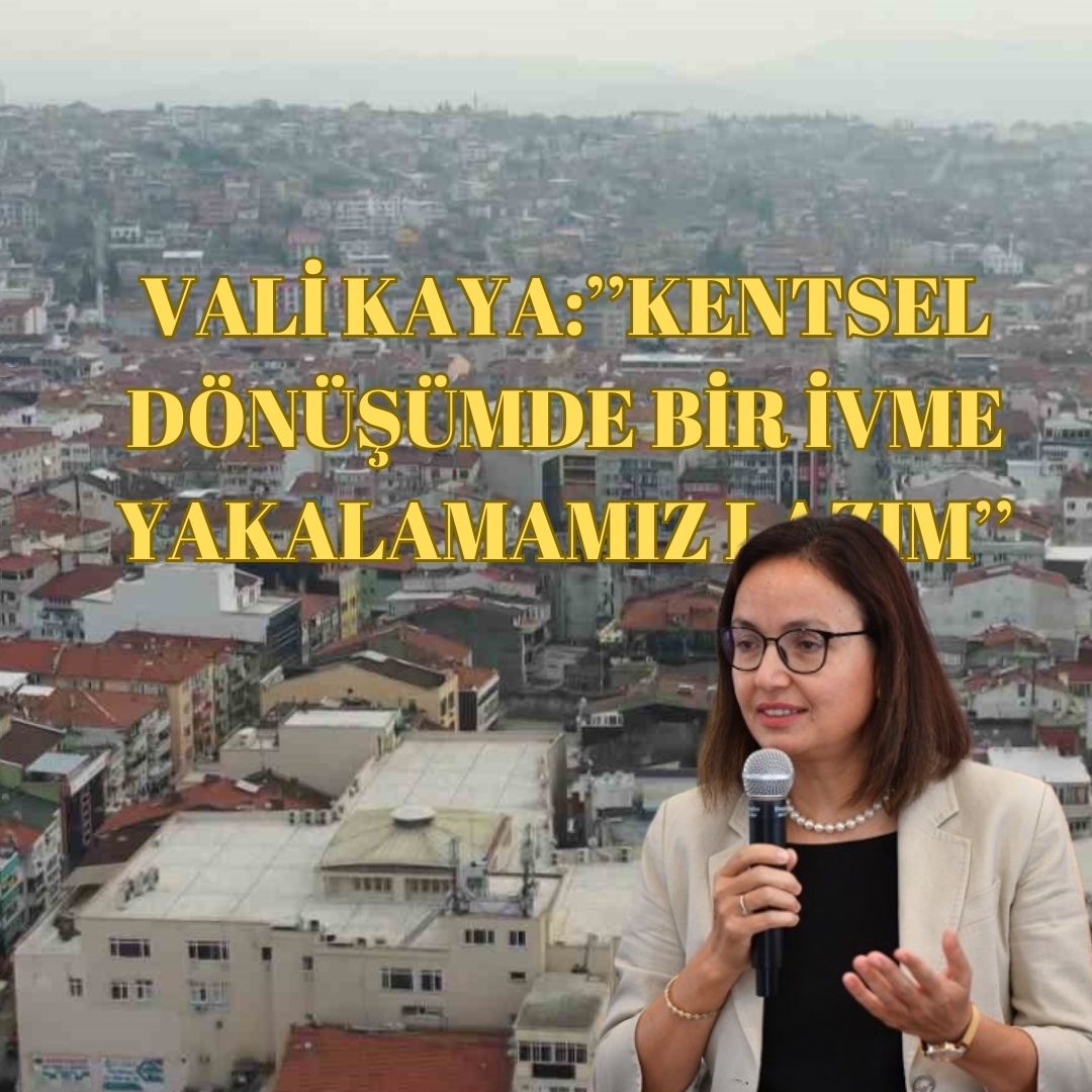 VALİ KAYA:’’DEPREMİN GELMESİNİ BEKLEMEMİZ LAZIM’’