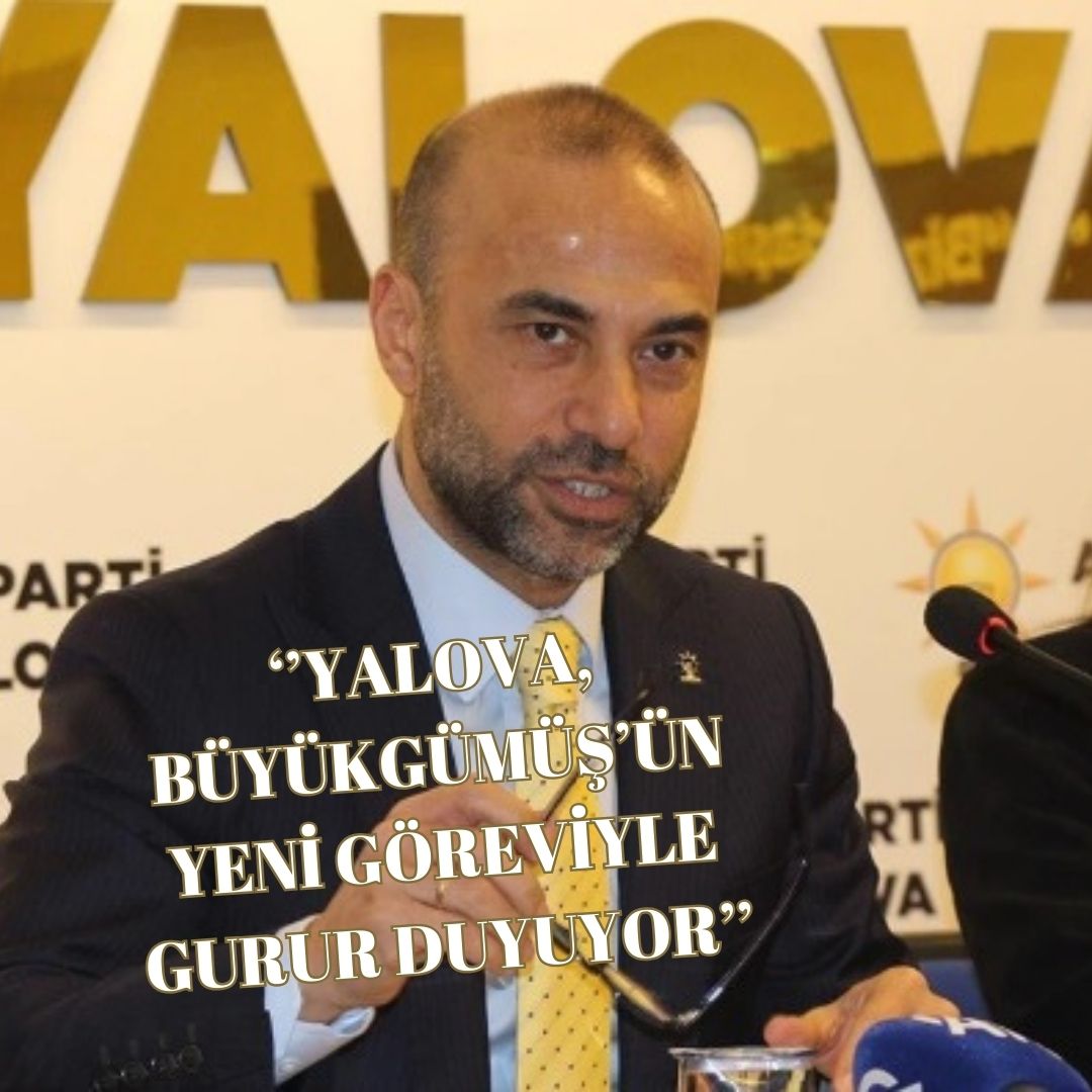 GÜÇLÜ:“YALOVA’YA DAHA FAZLA YATIRIMIN AKIŞI SAĞLANILACAK”