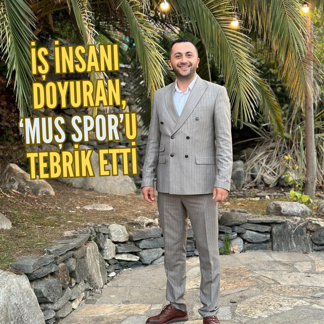 İş Adamı Doyuran, 2. Lig’e Yükselen Muş Spor’u Tebrik Etti