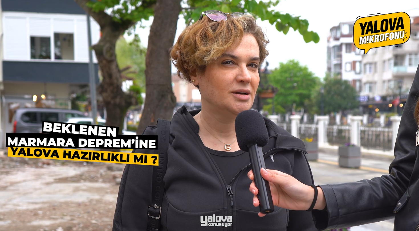 ‘YALOVA, MARMARA DEPREMİNE HAZIR DEĞİL’