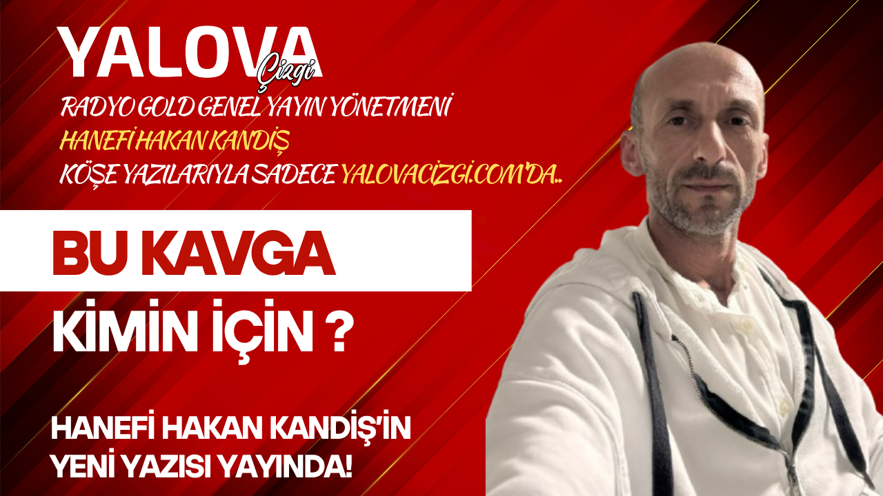 BU KAVGA KİMİN İÇİN?