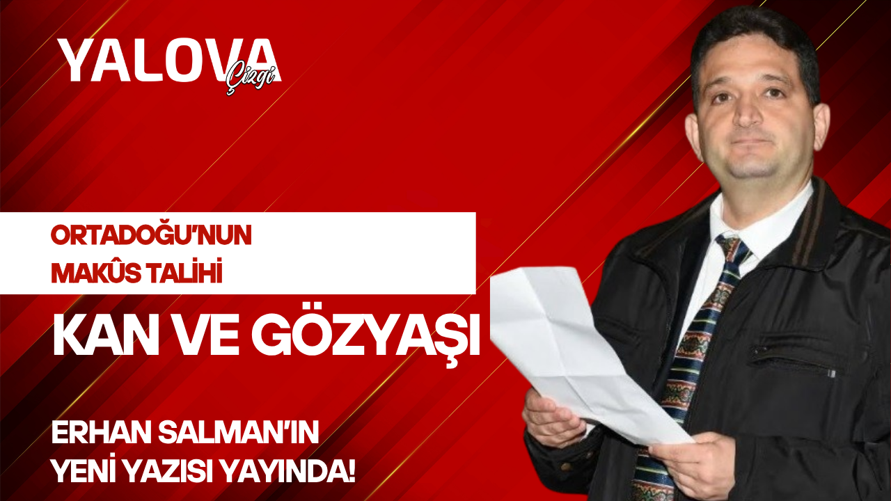 ORTADOĞU’NUN MAKÛS TALİHİ: KAN VE GÖZYAŞI