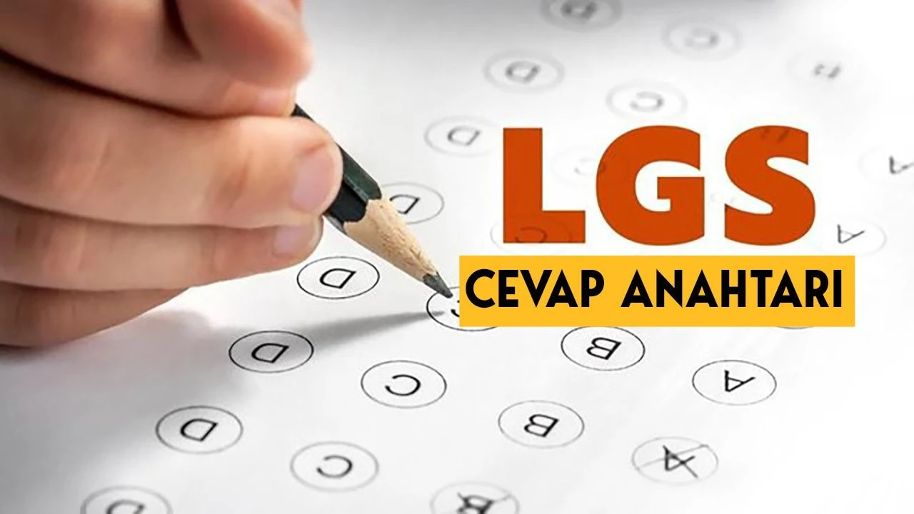 LGS CEVAP ANAHTARI AÇIKLANDI.. İŞTE CEVAPLAR!