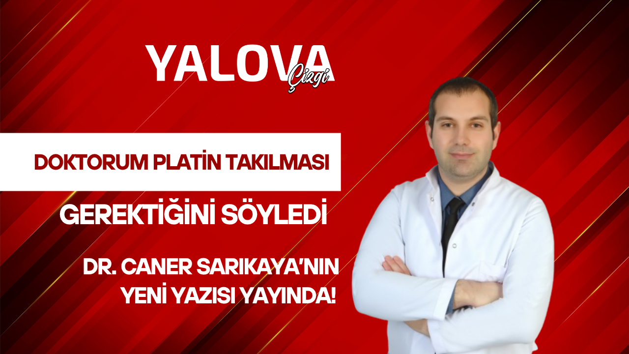 DOKTORUM PLATİN TAKILMASI GEREKTİĞİNİ SÖYLEDİ