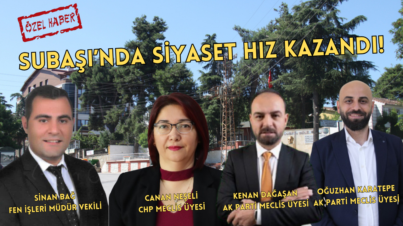 SUBAŞI’NDA SİYASİ HAREKETLİLİK!