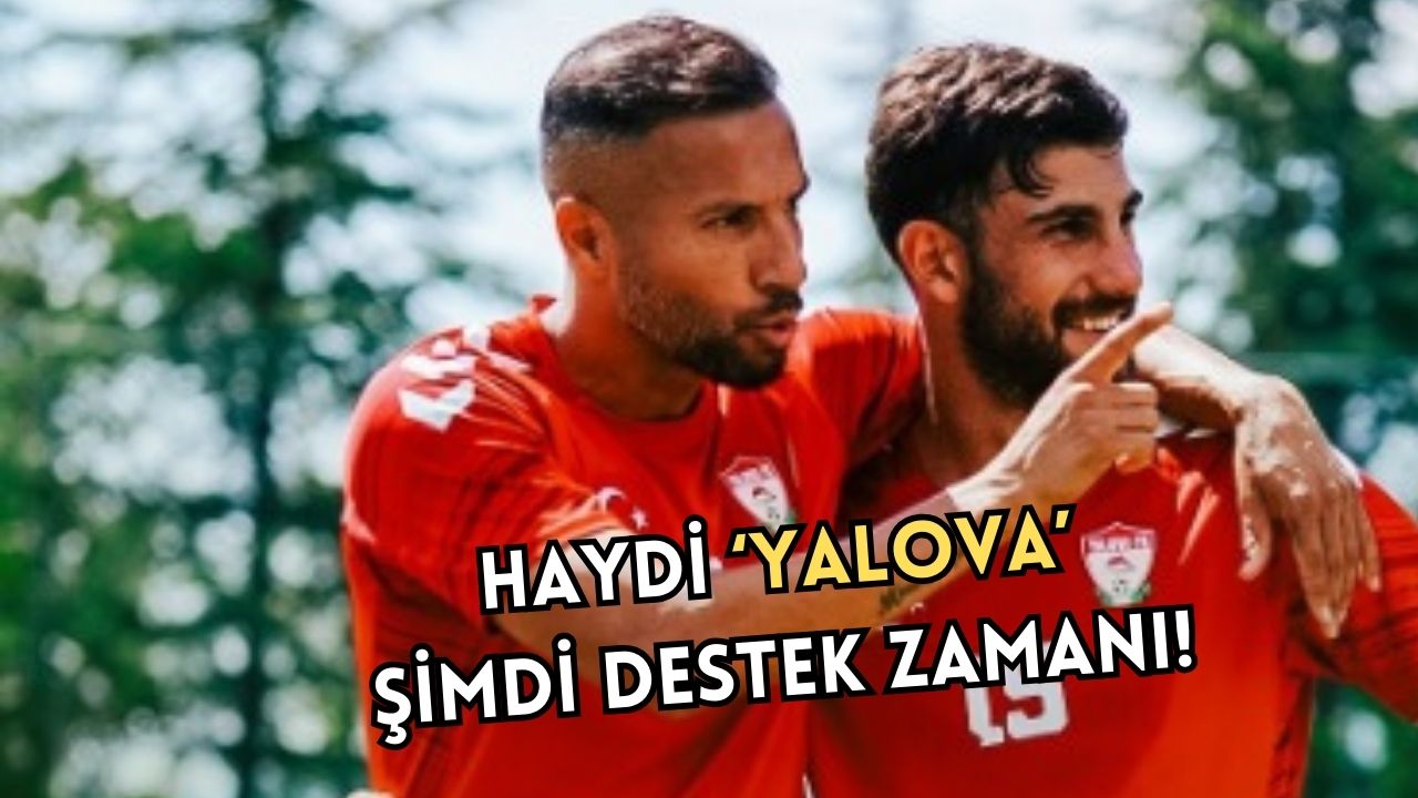 YALOVA FK, TÜRKİYE KUPASI ÖN ELEME TURUNDA SAHAYA ÇIKIYOR!