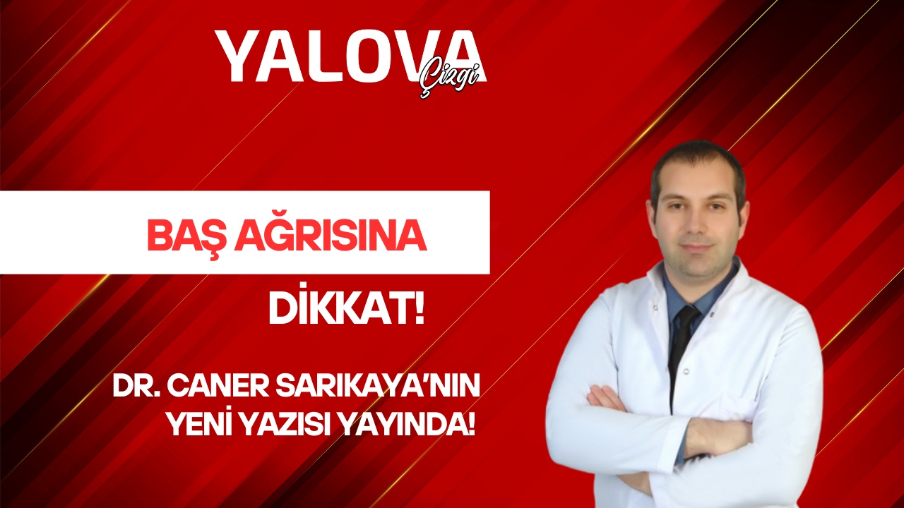 BAŞ AĞRISINA DİKKAT