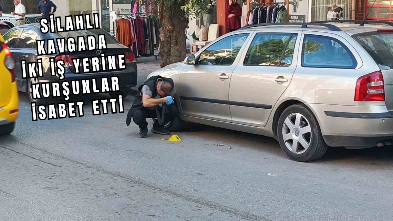 YALOVA’DA SİLAHLI KAVGA: İŞ YERLERİ KURŞUNLARIN HEDEFİ OLDU!
