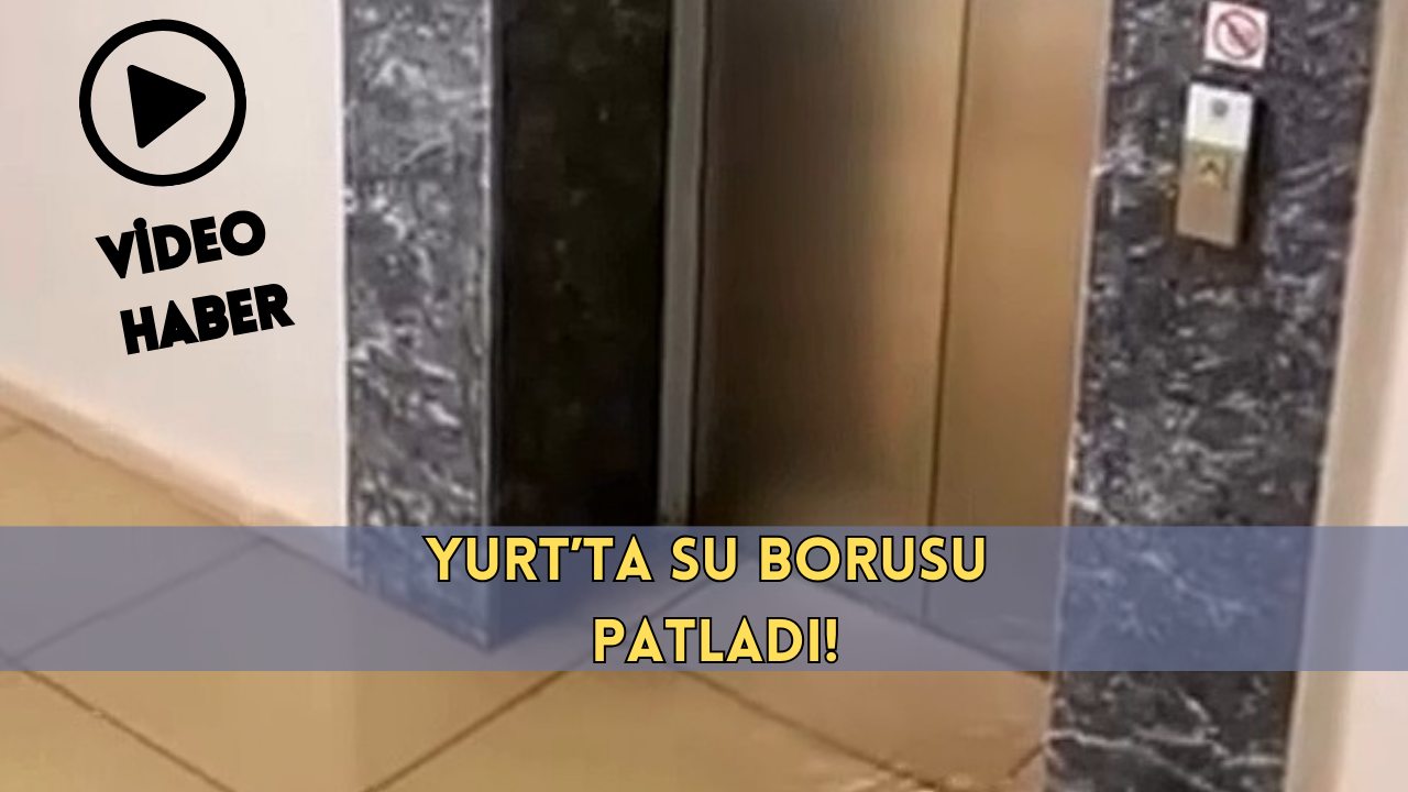 YALOVA AKÇA HATUN KIZ YURDU’NU SU BASTI! ASANSÖRDE MAHSUR KALAN ÖĞRENCİLER KURTARILDI!