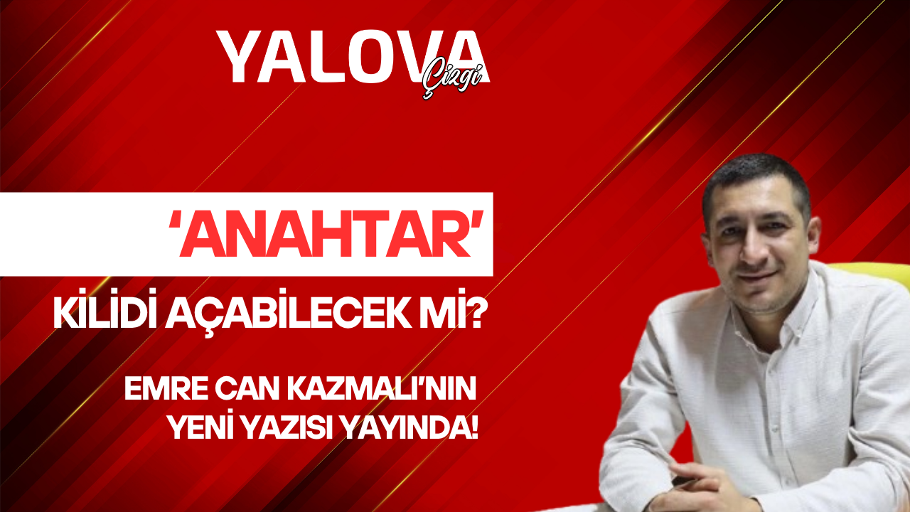 ‘ANAHTAR’ KİLİDİ AÇABİLECEK Mİ? 3 ‘ANAHTAR’ KİLİDİ AÇABİLECEK Mİ?