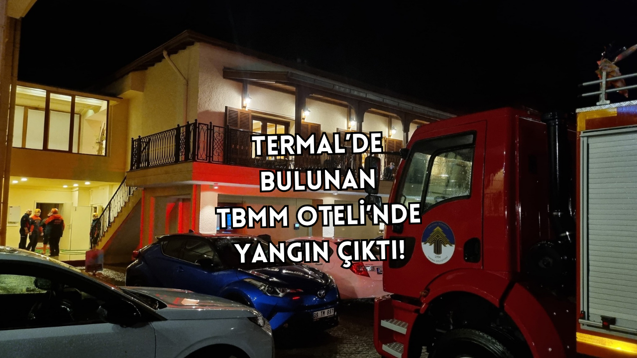 TERMAL’DE MUTFAK YANGINI PANİĞE NEDEN OLDU