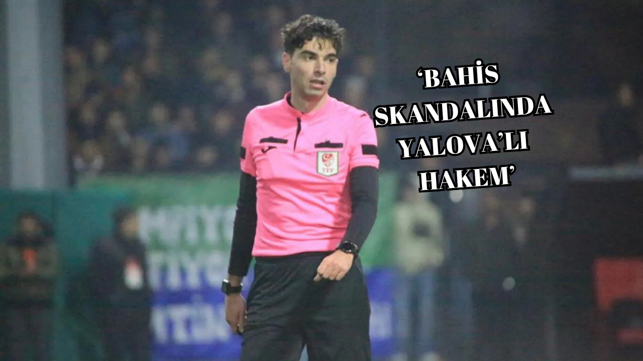 YALOVA’LI HAKEM MUHAMMED BURAK TUFAN, PFDK’YA SEVK EDİLDİ