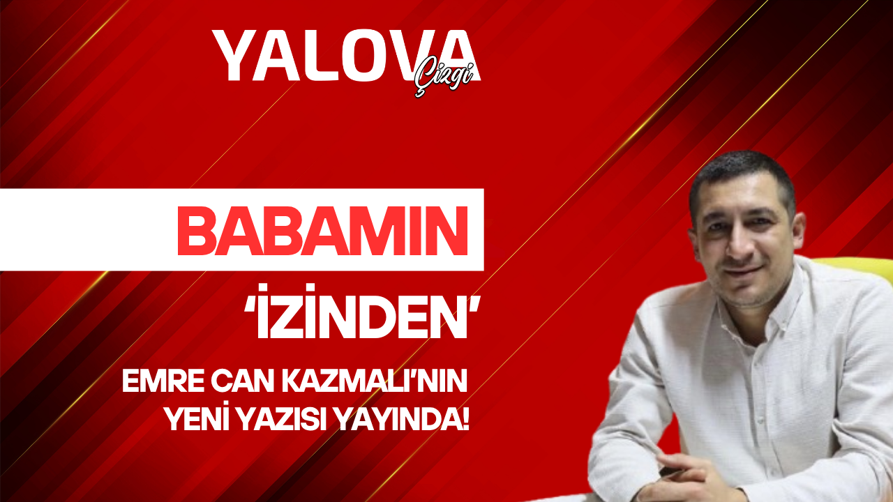 BABAMIN ‘İZİNDEN’